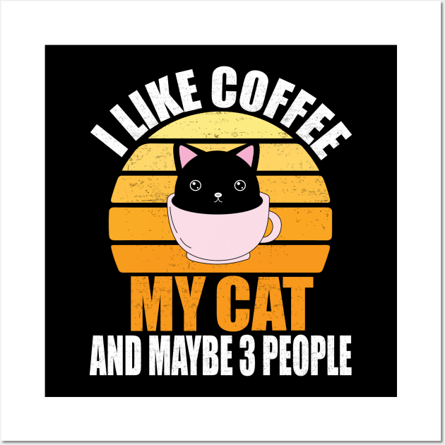 I Like Coffee My Cat And Maybe 3 People Wall Art by mosheartstore